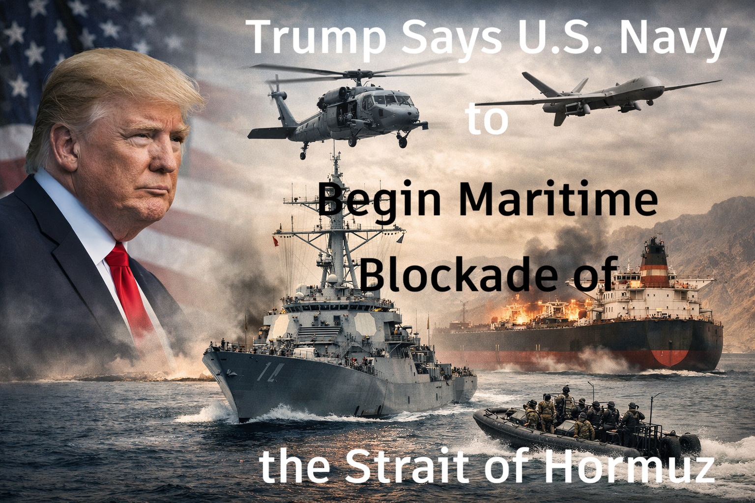 Trump Says U.S. Navy to Begin Maritime Blockade of the Strait of Hormuz