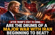 After Trump’s Visit to China… Are the Drums of a Major War with Iran Beginning to Beat?