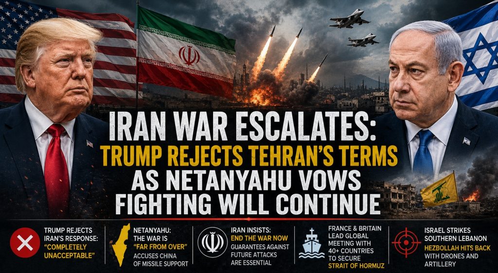 Iran War Escalates: Trump Rejects Tehran’s Terms as Netanyahu Vows Fighting Will Continue