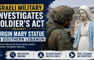Israeli Military Investigates Soldier’s Conduct Toward Virgin Mary Statue in Southern Lebanon